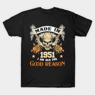 Skull Made In 1951 I Am Old For Good Reason T-Shirt